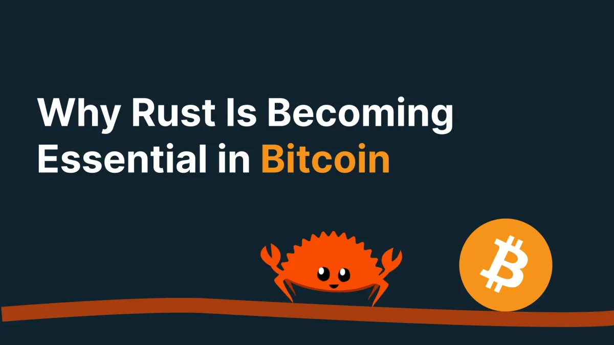 Why Rust Is Becoming Essential in Bitcoin