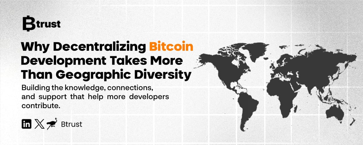 Why Decentralizing Bitcoin Development Takes More Than Geographic Diversity