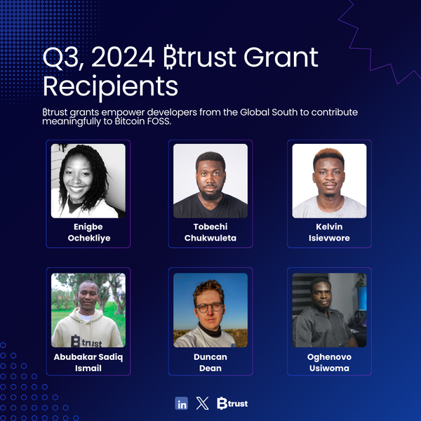 Announcing the Q3, 2024 Btrust Grant Recipients to Drive Open-Source Bitcoin Development